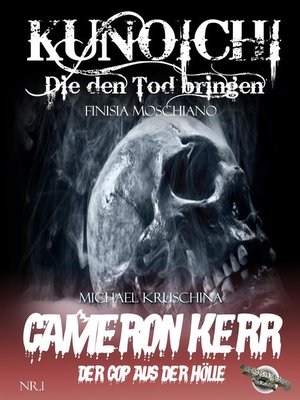 cover image of Kunoichi--Die den Tod bringen / Cameron Kerr--Der Cop aus der Hölle, Nr. 1